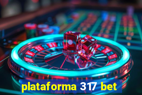 plataforma 317 bet